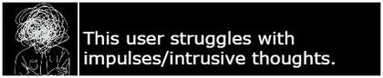 This user struggles with impulses/intrusive thoughts.